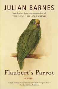 Julian Barnes Flaubert's Parrot (Paperback) Vintage International