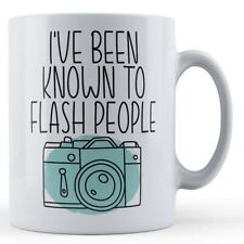 Known To Flash - Funny Photography Pun, Photographer Gift Mug