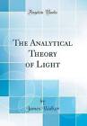 The Analytical Theory of Light Classic Reprint, Ja