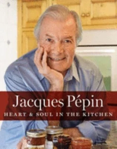 Jacques Pépin Heart and Soul in the Kitchen Jacques, Pépin, Jacqu - Imagen 1 de 2