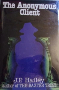 J.P. Hailey, The Anonymous Client, first edition, dust jacket, F/F - Picture 1 of 1