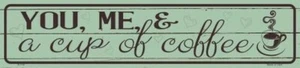 You, Me, And A Cup Of Coffee Metal Street Sign 4" x 18" Made In The USA - Picture 1 of 1
