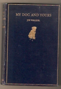 My Dog and Yours Joe Walker Ward Lock London 1929 - Picture 1 of 3