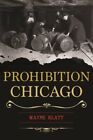 Prohibition Chicago, Paperback by Klatt, Wayne, Brand New, Free shipping in t...