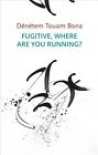 Fugitive Where Are You Running Hardcover By Bona Denetem Touam Hengehold