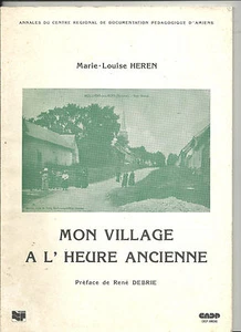 Mon village à l'heure ancienne Marie-Louise Heren Préface de René Debrie E27H - Photo 1 sur 1