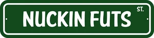 NUCKIN FUTS ST 6" X 24" ALUM STREET SIGN -MAN CAVE, CRAZY, NUTS, FUNNY, BAR SIGN - Picture 1 of 8