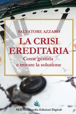 AZZARO SALVATOR La crisi ereditaria: Come gestirla e tro (Paperback) (UK IMPORT) - Image 1 of 2