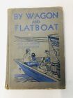 By Wagon and Flatboat Hardcover Book By Enid La Monte 1938