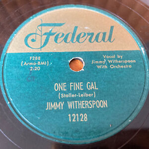 ONE FINE GAL 78 RPM 10" RECORD JIMMY WITHERSPOON BACK HOME FEDERAL 12128
