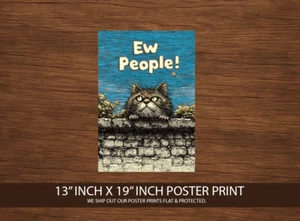 Ew People Katze Poster 13x19 - Lustiges mürrisches Kätzchen Wandbild - Introvertierter Humor Druck - Bild 1 von 3