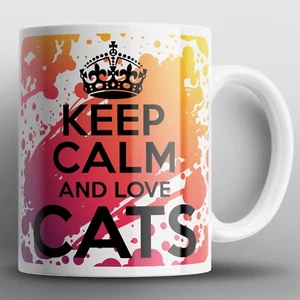 Keep Calm And Love Cats Mug Mugs Cat Lady Kitten Kittens Kitty Pets Animals Gift - Picture 1 of 2