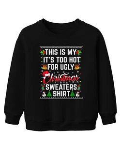 Too Hot For Ugly Christmas Sweaters Shirt - Weihnachten Xmas Christmas Unisex Ki - Picture 1 of 10