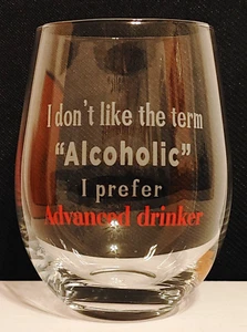 Vaso de vino - No me gusta el término ""Alcolólico"" Prefiero bebedor avanzado - Imagen 1 de 2
