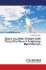 Space Launcher Design With Thrust Profile And Trajectory Optimization  5307