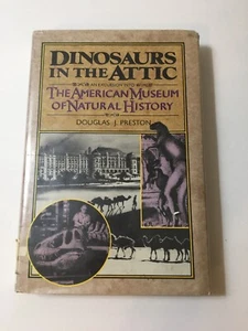 DINOSAURS IN THE ATTIC by Douglas Preston, SIGNED 1st printing 1986 HCDJ - Picture 1 of 12