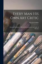 Patrick Geddes Every Man His Own Art Critic (Paperback) (UK IMPORT)