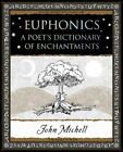 Euphonics A Poet's Dictionary of Sounds by John Michell 9781904263432