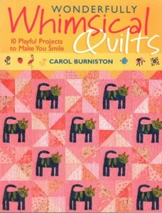 CAROL BURNISTON Wonderfully Whimsical Quilts: 10 Playful Projects to Make You Sm - Picture 1 of 1