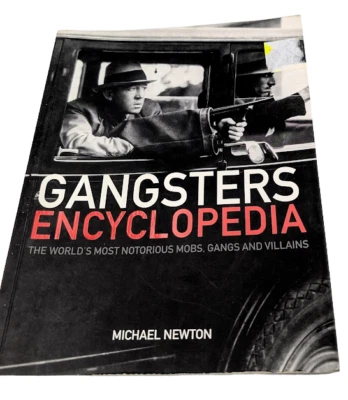 Gangsters Encyclopedia: The World's Most Notorious Mobs, Gangs and Villains PB - Image 1 of 4