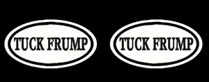 (2) 6" x 3 1/4"TUCK FRUMP Anti Republican Decal Sticker Bumper anti Donald Trump - Bild 1 von 4