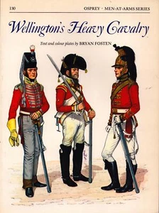 OSPREY MAA 130 WELLINGTONs HEAVY CAVALRY NAPOLEONIC WARS WEAPONS UNIFORMS EQPT - Imagen 1 de 3