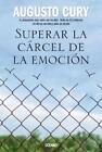 Augusto Cury Superar La C�rcel de la Emoci�n (Paperback) (PRESALE 05/05/2024)