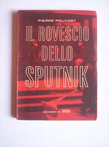 Pierre Pruvost,Il rovescio dello Sputnik, Edizioni di Vita, Prima Edizione 1962 - Bild 1 von 1