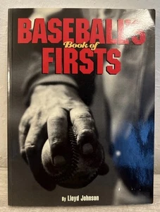 Baseball's Book of Firsts by Lloyd Johnson (2005) - Picture 1 of 13
