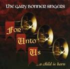 For Unto Us a Child Is Born - Audio CD By Bonner, Gary Singers - VERY GOOD