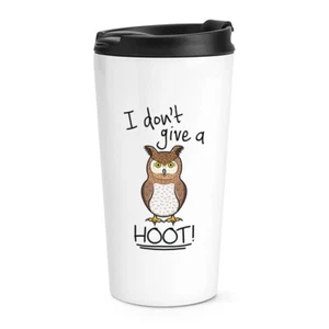 Owl I Don't Give A Hoot Travel Mug Cup Funny Bird Animal Thermal Tumbler - Picture 1 of 1