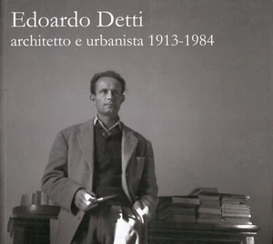 Edoardo DETTI, Architetto E Urbanista 1913 1984. 2 VOLUMI. OPERE E ARCHIVIO - Foto 1 di 2