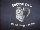 SQUIRREL SAYS EXCUSE ME YOUR BIRDFEEDER IS EMPTY gray L t shirt