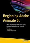 Beginning Adobe Animate CC: Learn to Efficiently Create and Deploy Animated and 