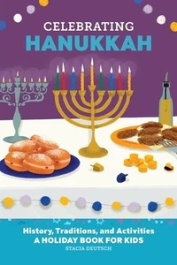 Celebrating Hanukkah: History, Traditions, and Activities - A Holiday Book for K - Picture 1 of 1