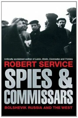 Spies and Commissars: Bolshevik Russia and the West by Service, Robert Book The - Image 1 of 2