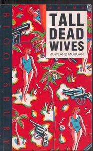 Tall Dead Wives by Rowland Morgan 1990 Bloomsbury 1st Thus Very Good! - Imagen 1 de 1
