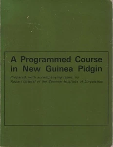 ROBERT LITTERAL A Programmed Course in New Guinea Pidgin 1983 SC Book - Foto 1 di 1