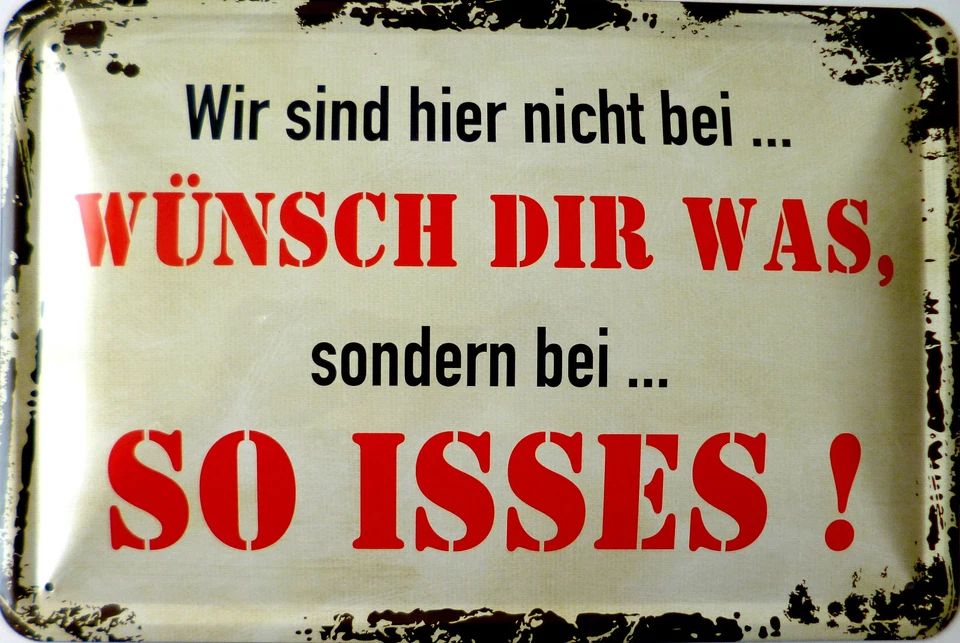 Schild Blechschild 20x30 cm - nicht bei wünsch dir was so isses Spruch vintage