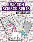 Unicorn Scissor Skills Activity Book: An Activity Book For Kids All Ages: Scisso