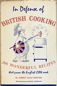 In Defense of British Cooking 200 Wonderful Recipes by Audrey Alley Gorton 1960 - Picture 1 of 5