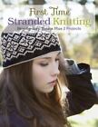 First Time Stranded Knitting: Step-by-step Basics Plus 2 Projects - GOOD