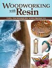 Woodworking with Resin: Tips, Techniques, and Projects (Fox Chapel Publishing) L