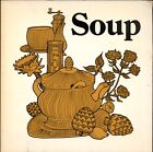 Soup by Coralie Castle Cookbook Vintage 70s Recipes Comfort Food Cooking 1974