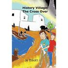 History Village: The Cross Over by Jo Elliott (Paperbac - Paperback NEW Jo Ellio
