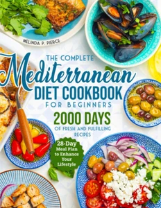 The Complete Mediterranean Diet Cookbook for Beginners: 2000 Days of Fresh an... - Picture 1 of 12