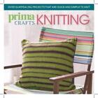 Prima Crafts Knitting: Over 25 appealing projects that are quick and simple to k
