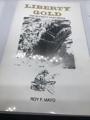 Liberty Gold The Blewett Pass Mines By Roy F. Mayo 1994 Signed By Author - Image 1 of 3