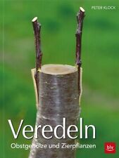 Klock: Veredeln, Obstgehölze & Zierpflanzen Obstbäume/Garten/Handbuch/Ratgeber