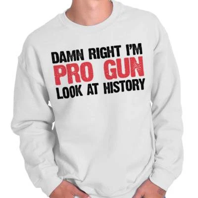 Damn Right I'm Pro Gun Look at History 2A Womens or Mens Crewneck Sweatshirt - Image 1 of 4
